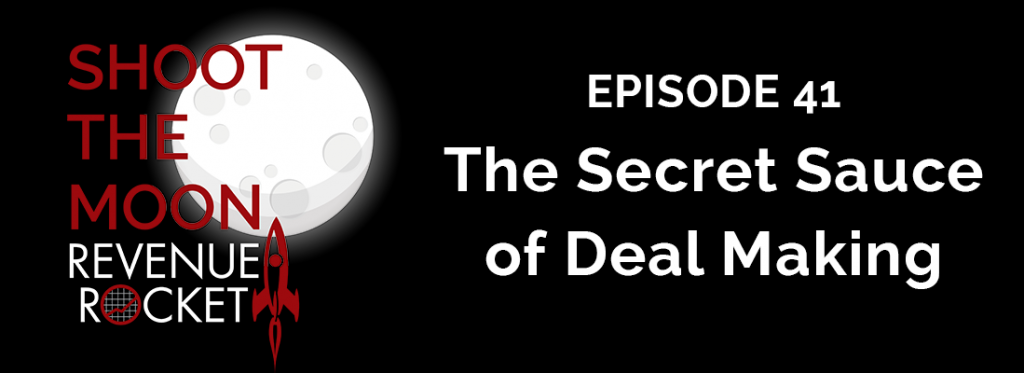 Episode 41: The Secret Sauce of Deal Making