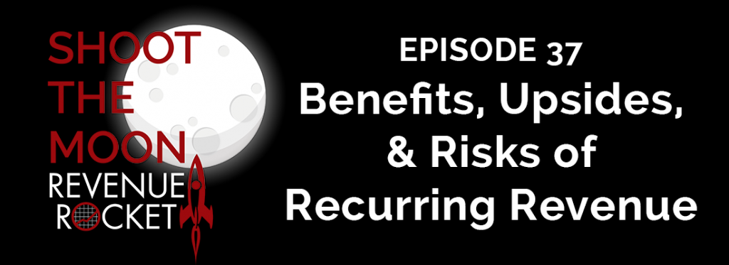 Benefits, Upsides and Risks of Recurring Revenue